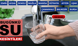 Ege'deki Bugünkü Su Kesintileri