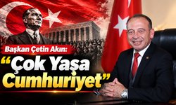 Başkan Çetin Akın: 'Çok Yaşa Cumhuriyet'