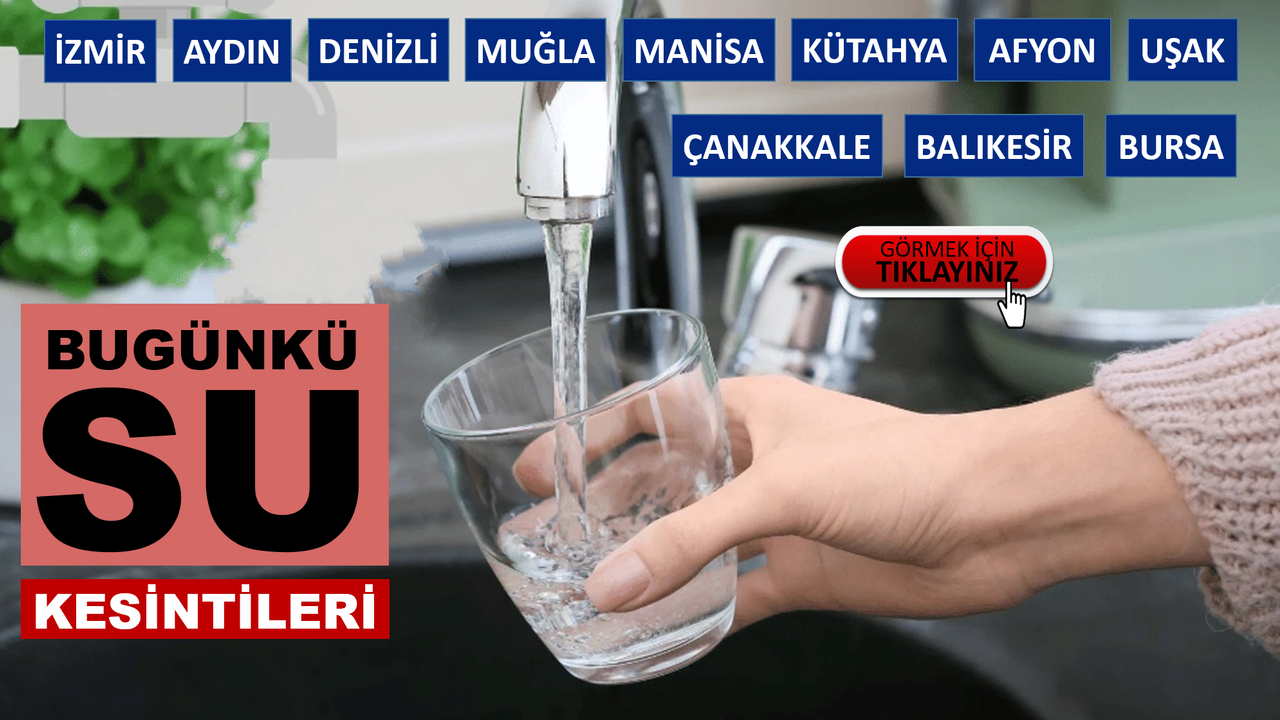 Ege'deki Bugünkü Su Kesintileri